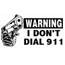 Warning I Dont Call 911 Vinyl Decal (X2)